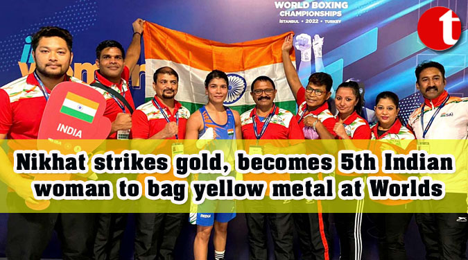 Nikhat strikes gold, becomes 5th Indian woman to bag yellow metal at Worlds