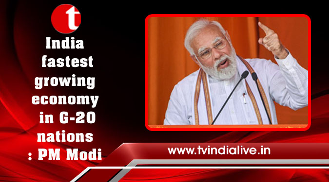 India fastest growing economy in G-20 nations: PM Modi