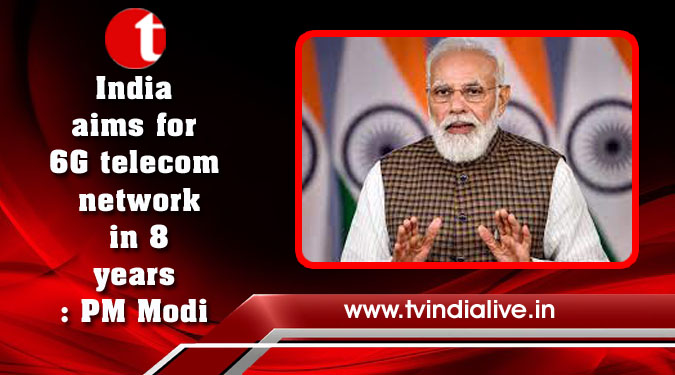 India aims for 6G telecom network in 8 years: PM Modi