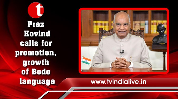 Prez Kovind calls for promotion, growth of Bodo language