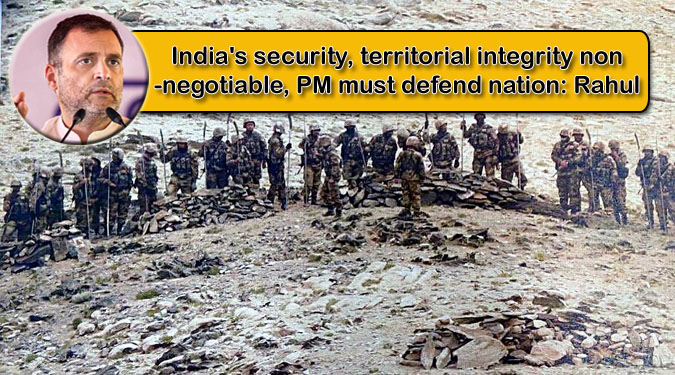 India’s security, territorial integrity non-negotiable, PM must defend nation: Rahul