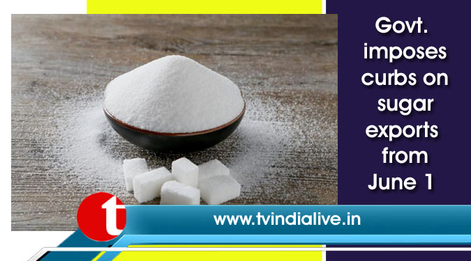 Govt. imposes curbs on sugar exports from June 1