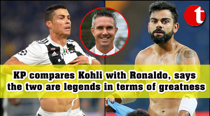 KP compares Kohli with Ronaldo, says the two are legends in terms of greatness