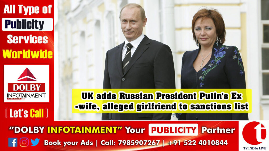 UK adds Russian President Putin’s Ex-wife, alleged girlfriend to sanctions list