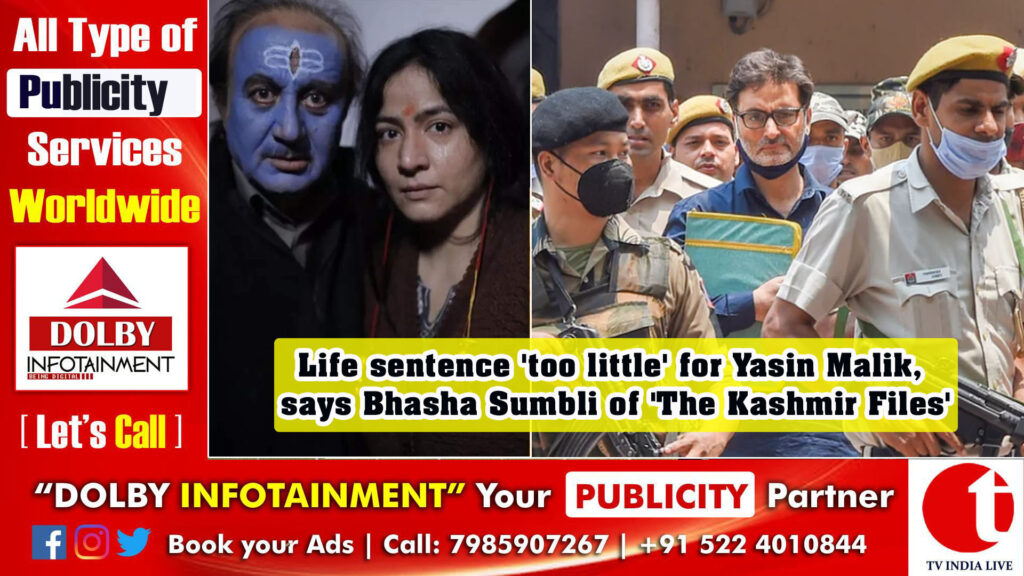 Life sentence ‘too little’ for Yasin Malik, says Bhasha Sumbli of ‘The Kashmir Files’