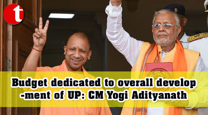 Budget dedicated to overall development of UP: CM Yogi Adityanath