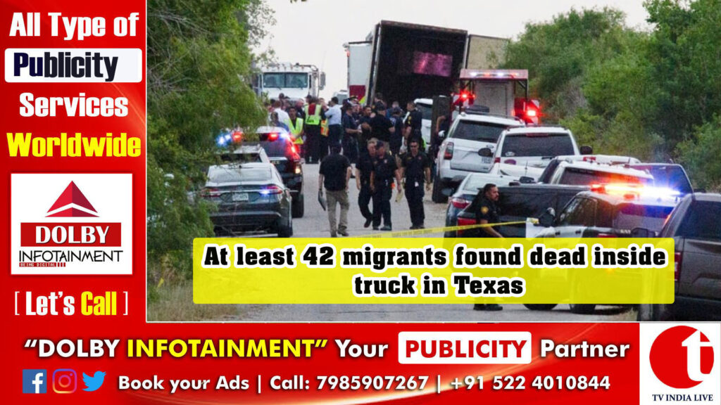 At least 42 migrants found dead inside truck in Texas