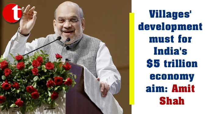 Villages' development must for India's $5 trillion economy aim: Amit Shah