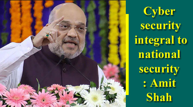 Cyber security integral to national security: Amit Shah