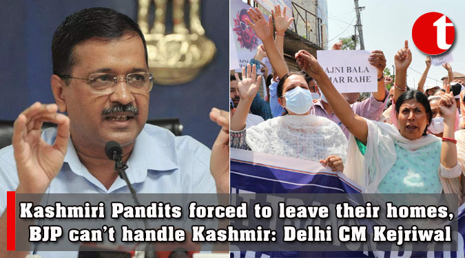 Kashmiri Pandits forced to leave their homes, BJP can’t handle Kashmir: Kejriwal