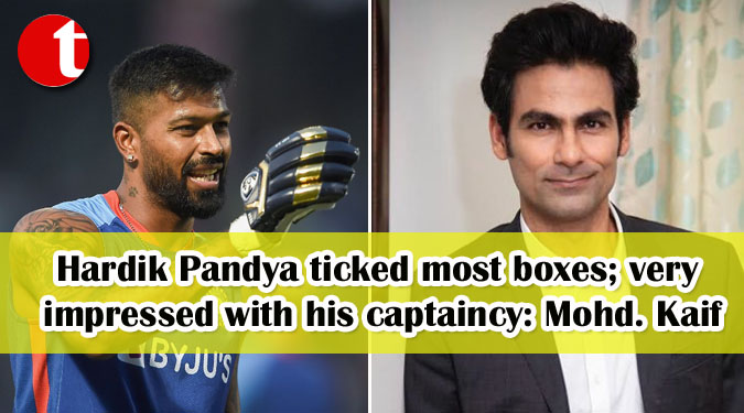 Hardik Pandya ticked most boxes; very impressed with his captaincy: Mohd. Kaif