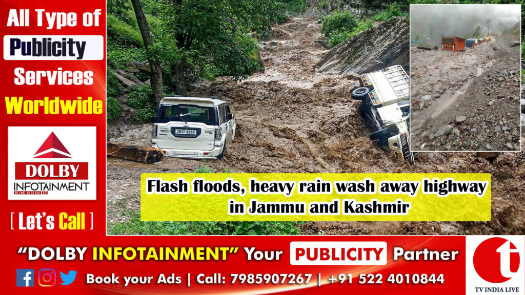 Flash floods, heavy rain wash away highway in Jammu and Kashmir