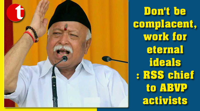 Don’t be complacent, work for eternal ideals: RSS chief to ABVP activists