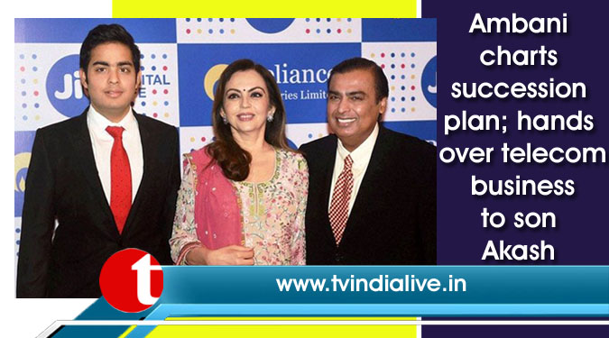 Ambani charts succession plan; hands over telecom business to son Akash