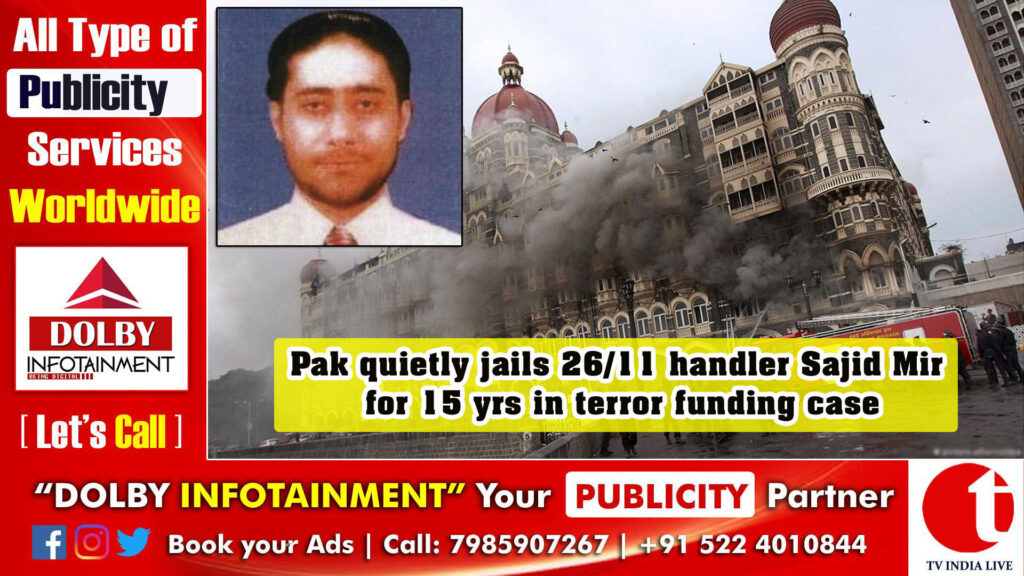 Pak quietly jails 26/11 handler Sajid Mir for 15 yrs in terror funding case