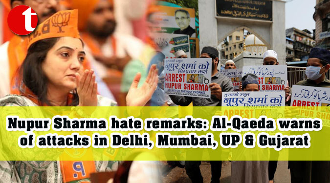Nupur Sharma hate remarks: Al-Qaeda warns of attacks in Delhi, Mumbai, UP & Gujarat