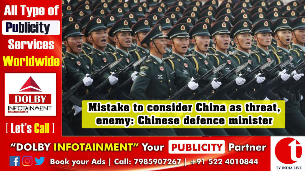 Mistake to consider China as threat, enemy: Chinese defence minister