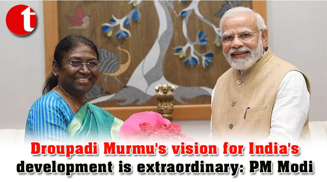 Droupadi Murmu’s vision for India’s development is extraordinary: PM Modi