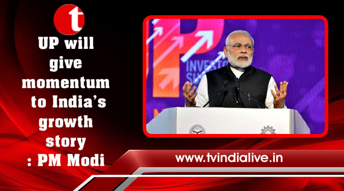 UP will give momentum to India’s growth story: PM Modi