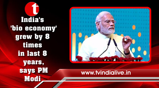 India's 'bio economy' grew by 8 times in last 8 years, says PM Modi