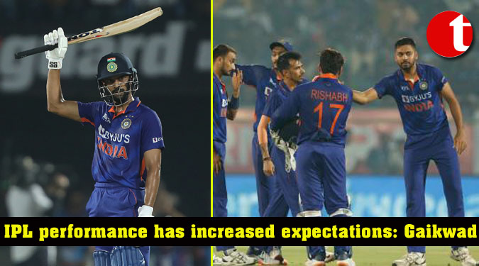 IPL performance has increased expectations: Gaikwad