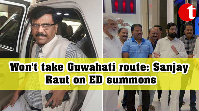 Won’t take Guwahati route: Sanjay Raut on ED summons