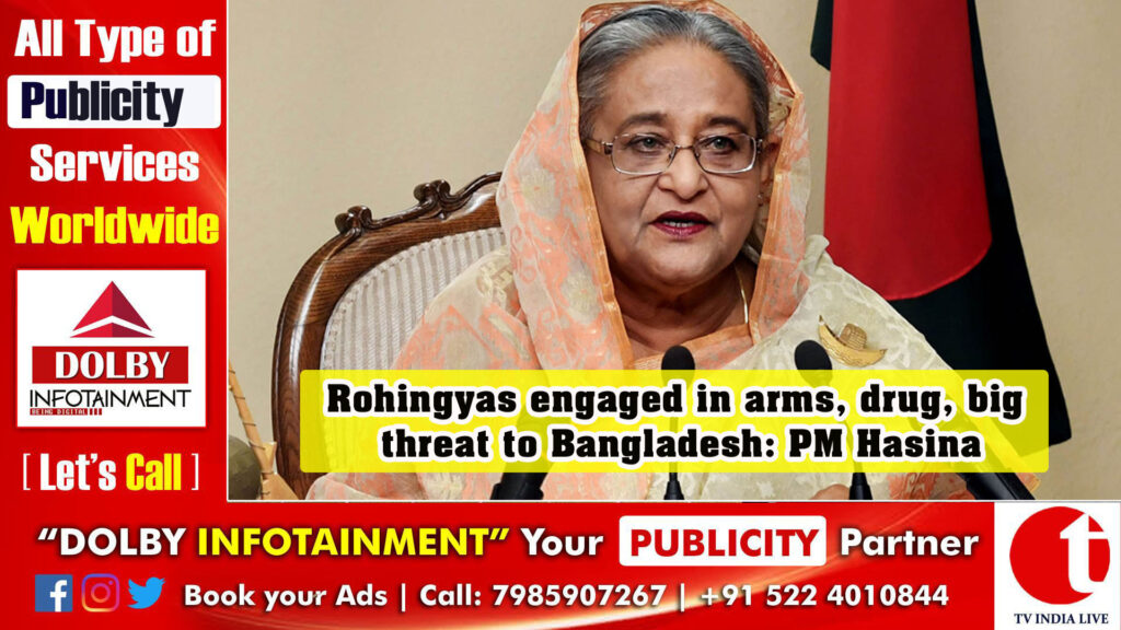 Rohingyas engaged in arms, drug, big threat to Bangladesh: PM Hasina