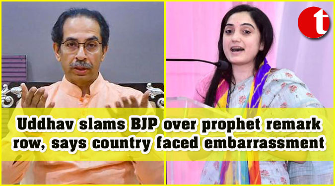 Uddhav slams BJP over prophet remark row, says country faced embarrassment