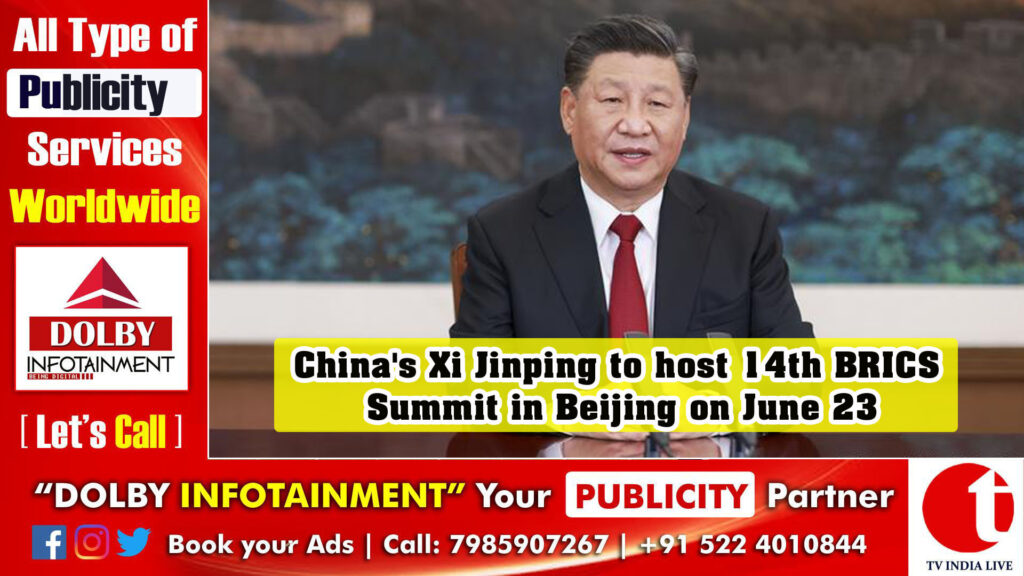 China’s Xi Jinping to host 14th BRICS Summit in Beijing on June 23