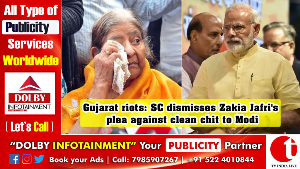 Gujarat riots: SC dismisses Zakia Jafri’s plea against clean chit to Modi