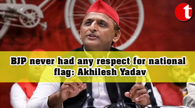 BJP never had any respect for national flag: Akhilesh Yadav