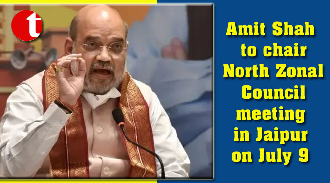 Amit Shah to chair North Zonal Council meeting in Jaipur on July 9