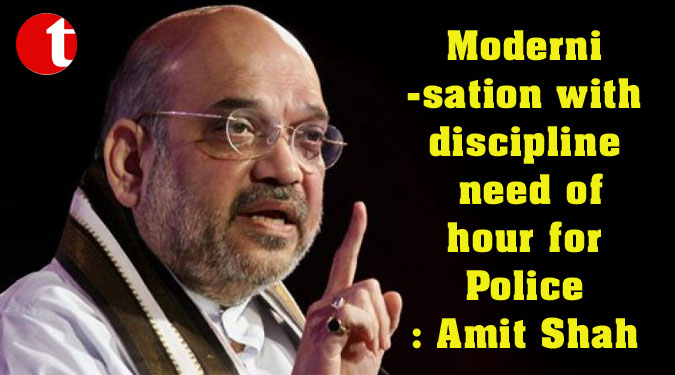 Modernisation with discipline need of hour for Police: Amit Shah