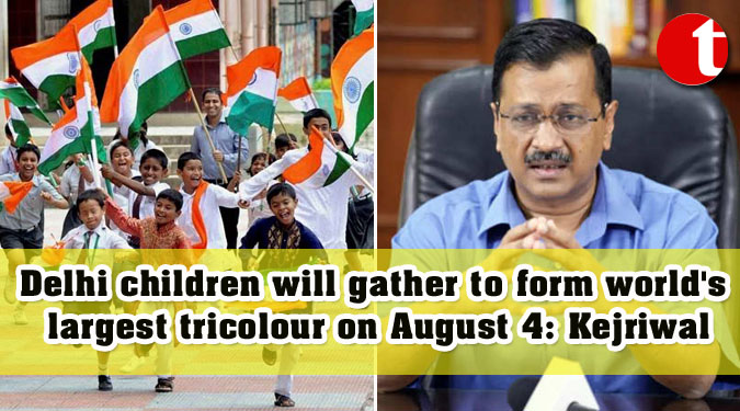 Delhi children will gather to form world’s largest tricolour on August 4: Kejriwal