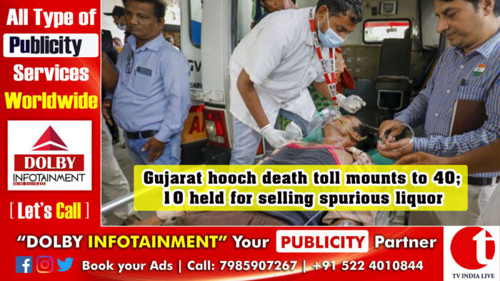 Gujarat hooch death toll mounts to 40; 10 held for selling spurious liquor