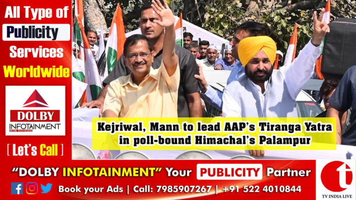 Kejriwal, Mann to lead AAP’s Tiranga Yatra in poll-bound Himachal’s Palampur