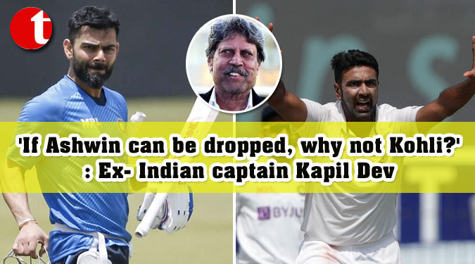 ‘If Ashwin can be dropped, why not Kohli?’: Former Indian captain Kapil Dev