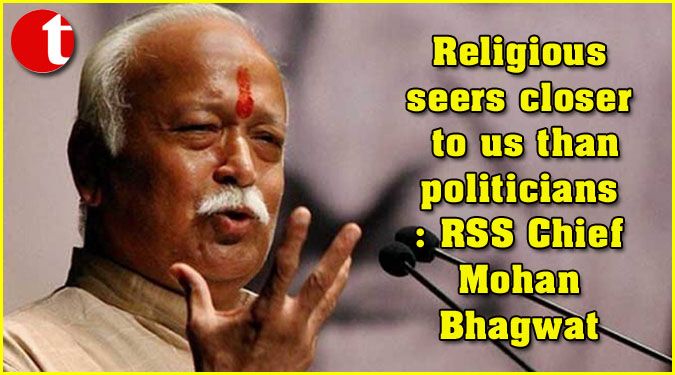 Religious seers closer to us than politicians: RSS Chief Mohan Bhagwat