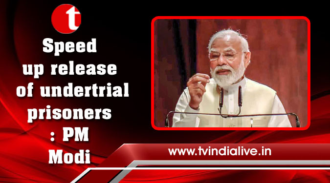 Speed up release of undertrial prisoners: PM Modi