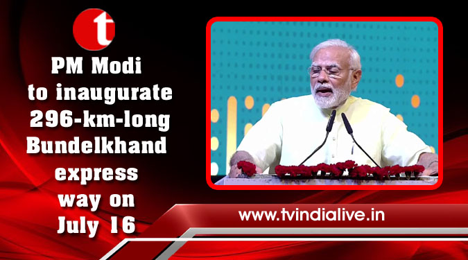 PM Modi to inaugurate 296-km-long Bundelkhand expressway on July 16