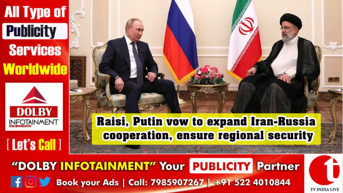 Raisi, Putin vow to expand Iran-Russia cooperation, ensure regional security