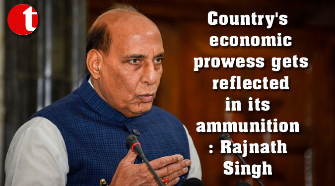 Country's economic prowess gets reflected in its ammunition: Rajnath Singh
