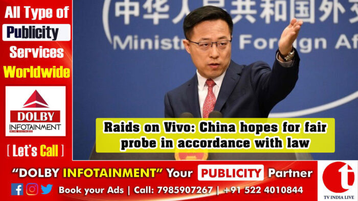 Raids on Vivo: China hopes for fair probe in accordance with law