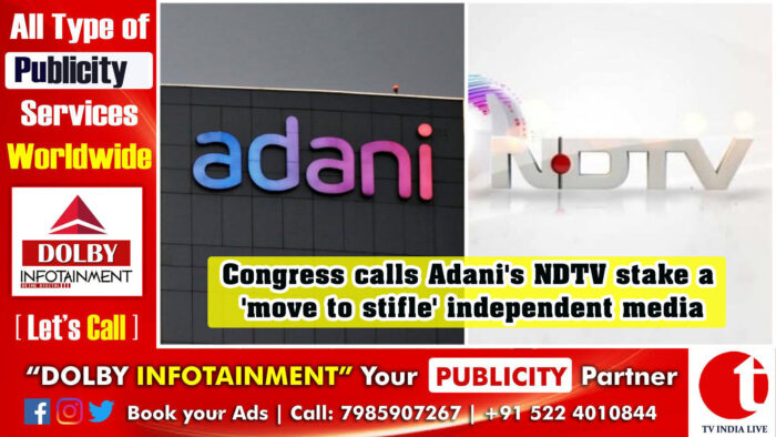 Congress calls Adani’s NDTV stake a ‘move to stifle’ independent media