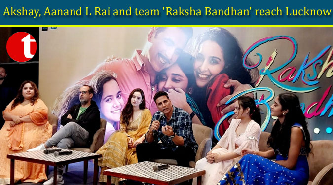 Raksha Bandhan Movie: Akshay, Aanand L Rai and team reach Lucknow