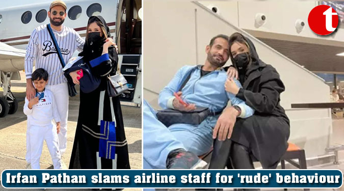Irfan Pathan slams airline staff for ‘rude’ behaviour