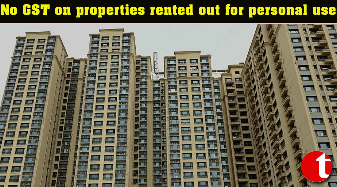 No GST on properties rented out for personal use