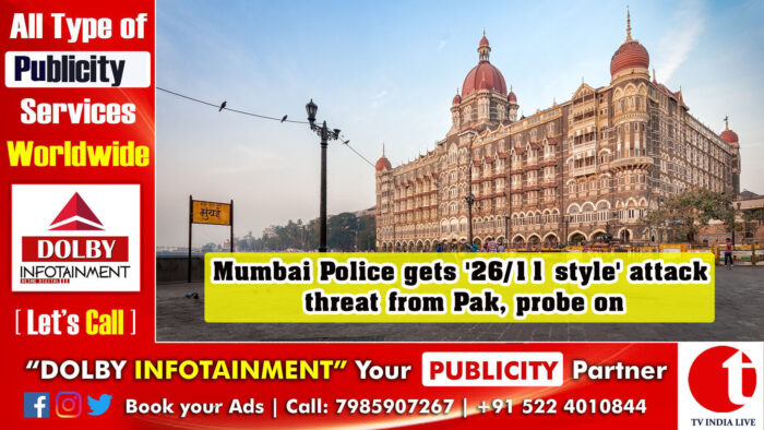 Mumbai Police gets ’26/11 style’ attack threat from Pak, probe on