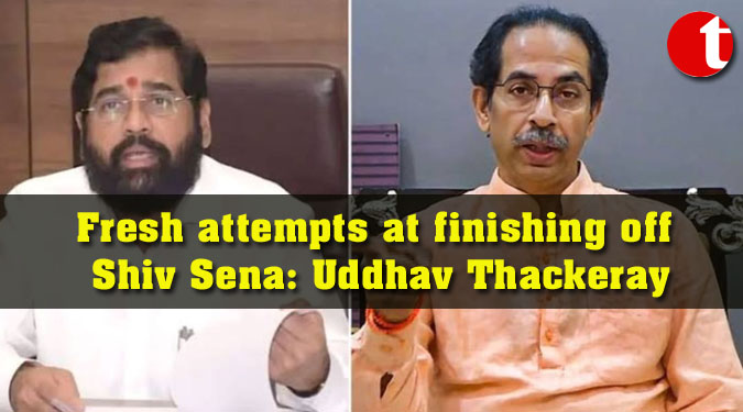 Fresh attempts at finishing off Shiv Sena: Uddhav Thackeray