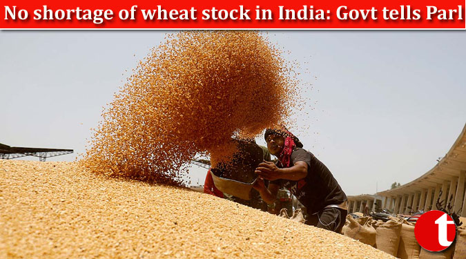 No shortage of wheat stock in India: Govt tells Parl